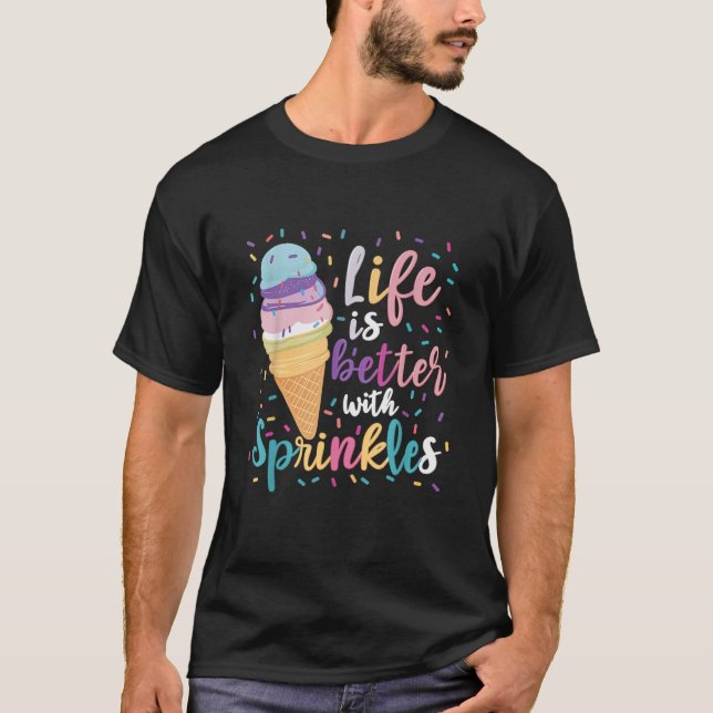 Life is Better With Sprinkles Ice Cream Sweet Summ T-Shirt (Front)