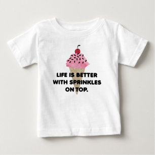"Life is better with sprinkles on top." Shirt