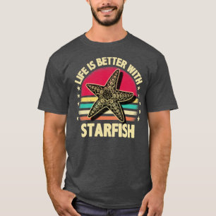 Life is better with starfish T-Shirt