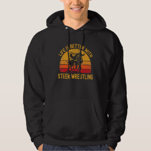 Life Is Better With Steer Wrestling Rodeo Bulldogg Hoodie