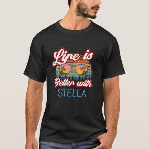 Life Is Better With Stella Funny Women/Girl/Baby N T-Shirt