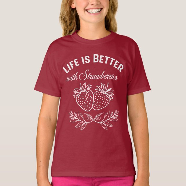 Life Is Better With Strawberries T-Shirt (Front)