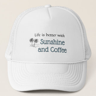 Life is better with sunshine and coffee Hat