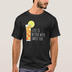 Life Is Better With Sweet Tea Southern Quote T-Shirt