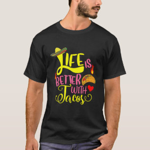 Life Is Better With Tacos Funny Saying Taco Lover T-Shirt
