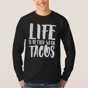 Life Is Better With Tacos Mexican Food Pride T-Shirt