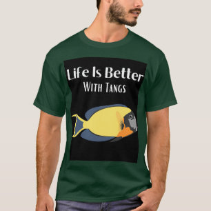 life is better with tangs 2 T-Shirt