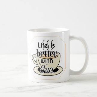 Life Is Better With Tea Coffee Mug