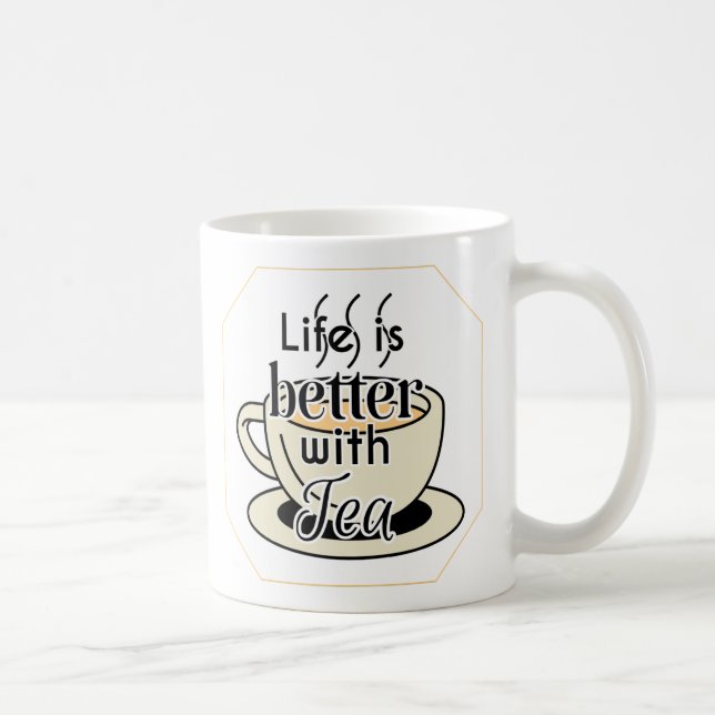 Life Is Better With Tea Coffee Mug (Right)