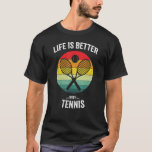 Life Is Better With Tennis Vintage Racket Sport T-Shirt<br><div class="desc">Life Is Better With Tennis Vintage Racket Sport</div>