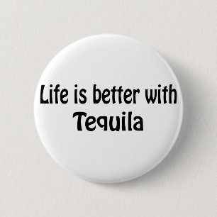Life Is Better With Tequila 6 Cm Round Badge