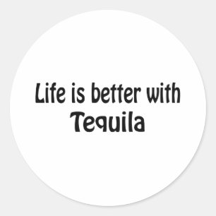 Life Is Better With Tequila Classic Round Sticker