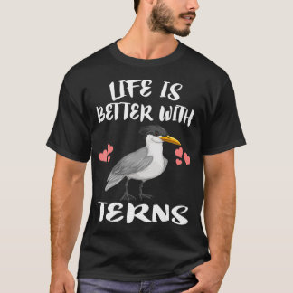 Life Is Better With Terns Bird Birding riding  T-Shirt
