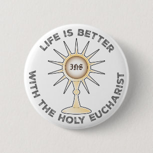 Life is Better with the Holy Eucharist 6 Cm Round Badge