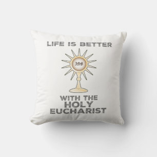 Life is Better with the Holy Eucharist Cushion
