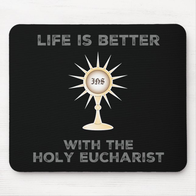 Life is Better with the Holy Eucharist Mouse Mat (Front)