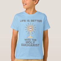 Life is Better with the Holy Eucharist
