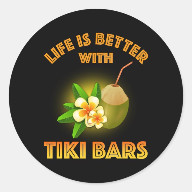 Life Is Better With Tiki Bars Classic Round Sticker (Front)
