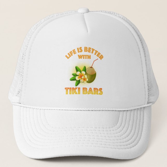 Life Is Better With Tiki Bars Trucker Hat (Front)