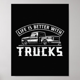 Life is Better with Trucks Truck Driver Pickup Tru Poster