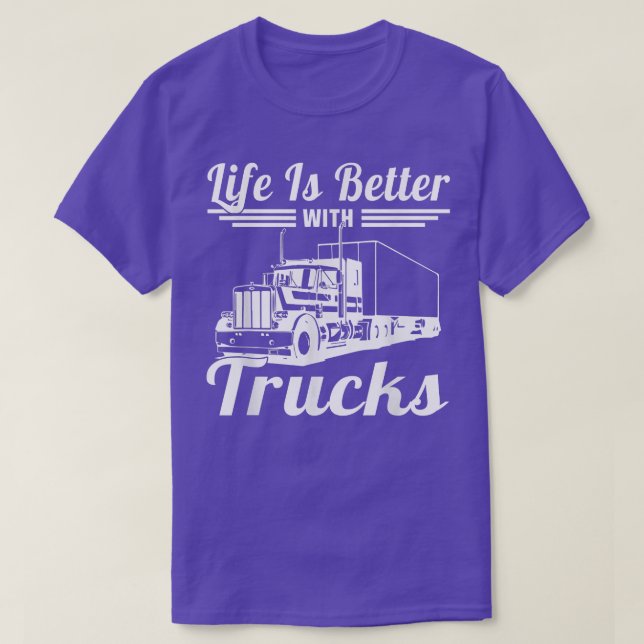 Life Is Better With Trucks Truck Driver Transporte T-Shirt (Design Front)