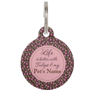 Life is better with Tulips 2 - Customize Pet Name Tag