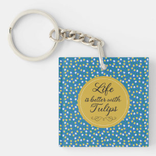 Life is better with Tulips - Blue yellow pattern Key Ring
