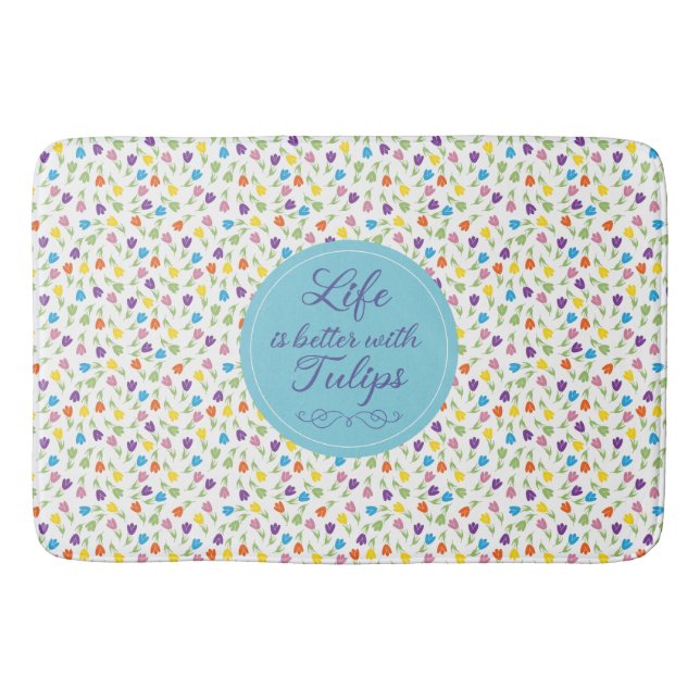 Life is better with Tulips - Colourful pattern Bath Mat (Front)