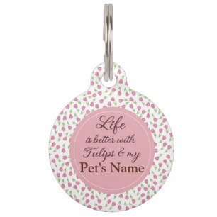 Life is better with Tulips - Customize Pet Name Tag