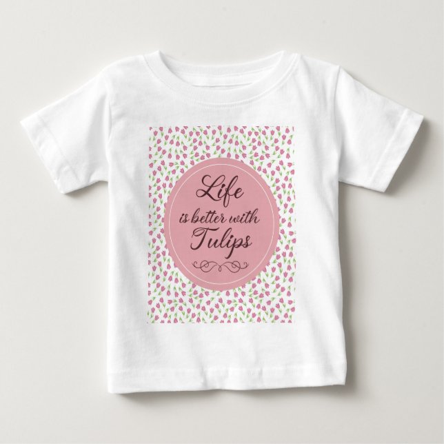 Life is better with Tulips - Patterns Baby T-Shirt (Front)