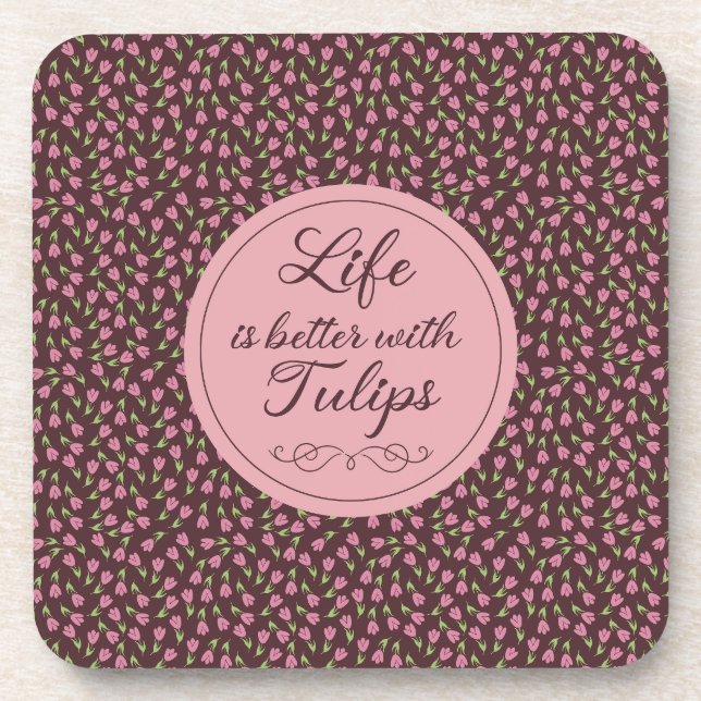 Life is better with Tulips - Patterns  Coaster (Front)