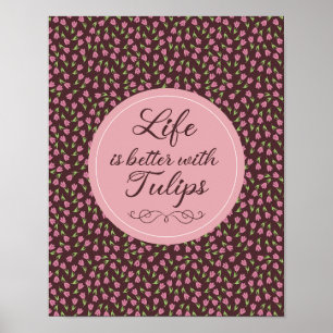 Life is better with Tulips - Patterns Poster
