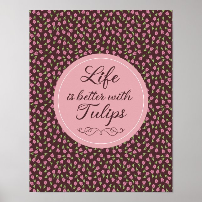 Life is better with Tulips - Patterns Poster (Front)