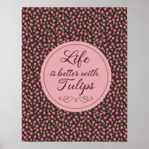 Life is better with Tulips - Patterns  Poster