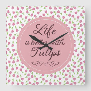Life is better with Tulips - Patterns Square Wall Clock