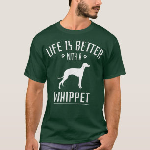 Life Is Better With Whippet Dog Owner Puppy Animal T-Shirt