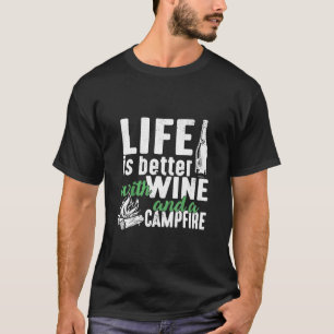 Life Is Better With Wine A Campfire Distressed T-Shirt