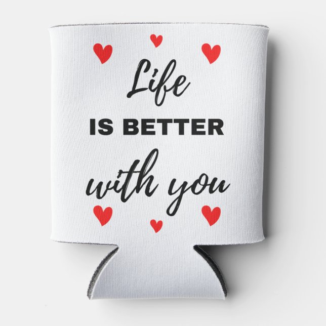 Life Is Better With You Black Can Cooler (Front)
