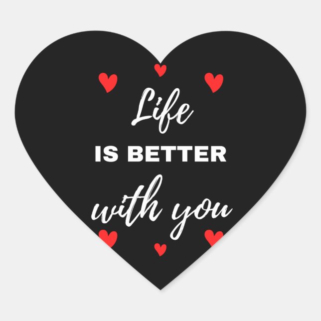 Life Is Better With You Heart Sticker (Front)
