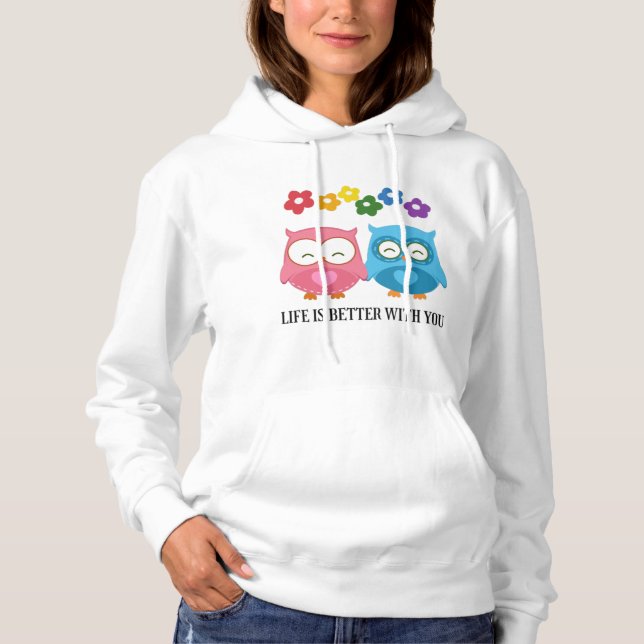 Life Is Better With You Hoodie (Front)