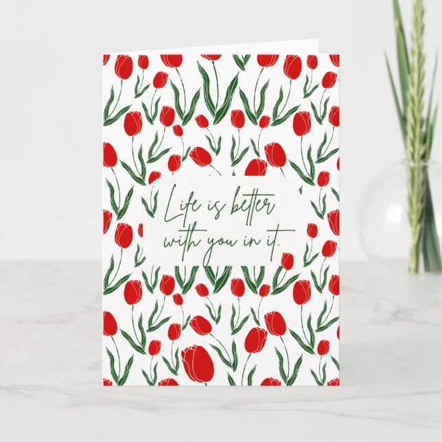 Life is Better with You in it  Greeting Card (Front)