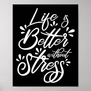 Life Is Better Without National Stress Awareness M Poster