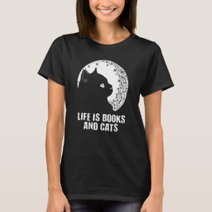 Life Is Books and Cats Book Cat Mom Bookworm Cat T-Shirt