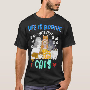 Life is Boring Without Cats Funny Cat Lady Women M T-Shirt