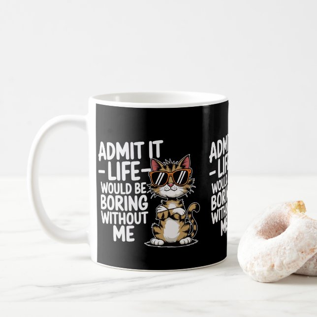 Life Is Boring Without Me Funny Cat Moms & Dads Coffee Mug (With Donut)
