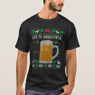 Life Is Brewtiful Brewer & Craft Beer Ugly Christ T-Shirt