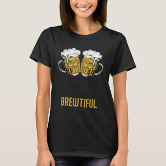 Life is Brewtiful T-Shirt