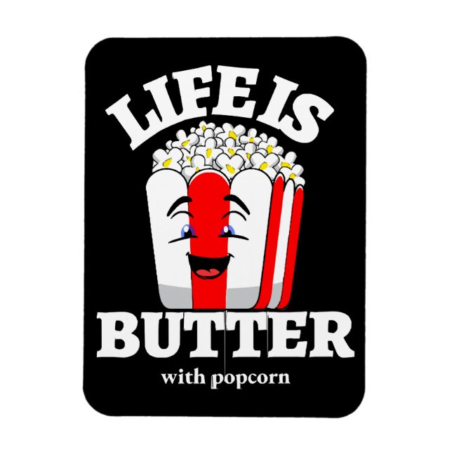Life Is Butter With Popcorn Magnet (Vertical)