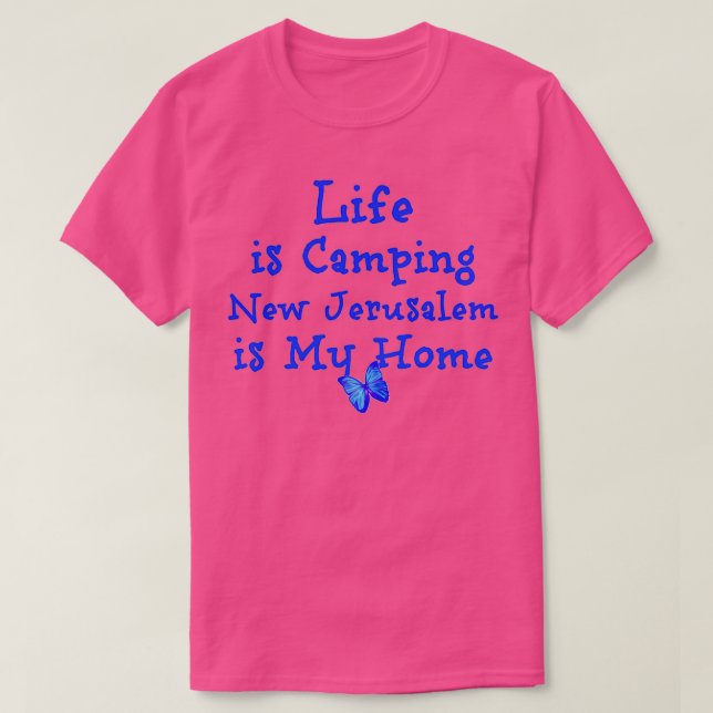 LIFE IS CAMPING NEW JERUSALEM IS MY HOME by Nikki  T-Shirt (Design Front)
