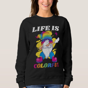 Life Is Colourful Dabbing Gnome With Colourful Cap Sweatshirt